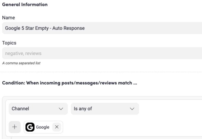 A user interface showing a setup for auto-responses. Under "General Information," the name is "Google 5 Star Empty - Auto Response." For "Topics," it lists "negative, reviews." A condition is set for "Channel," with "Google" selected.