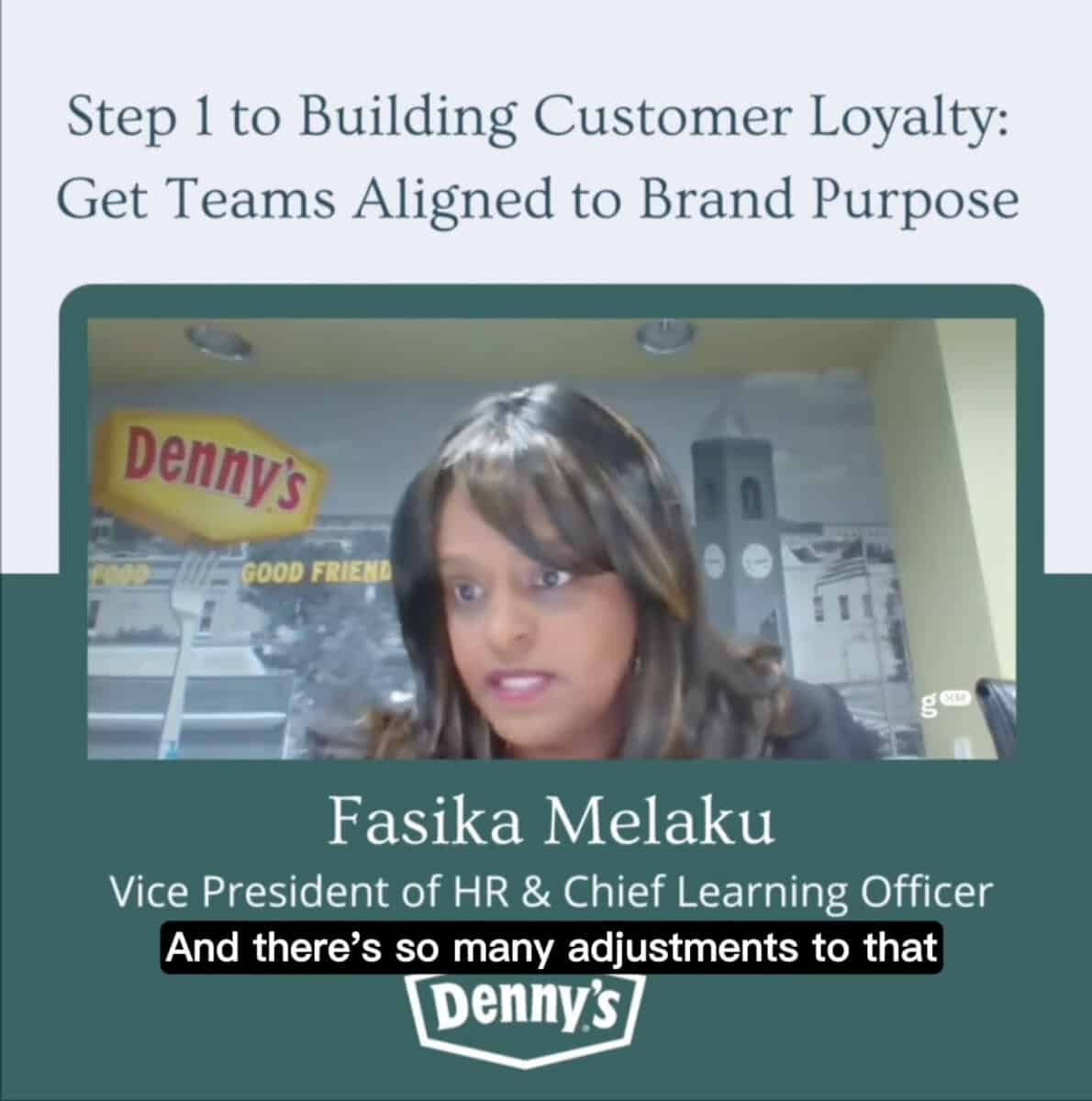 A woman speaks in a video call with a caption below her. The slide reads "Step 1 to Building Customer Loyalty: Get Teams Aligned to Brand Purpose." Denny's branding is visible in the background.